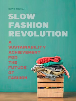 cover image of Slow Fashion Revolution a Sustainability Achievement For the Future of Fashion